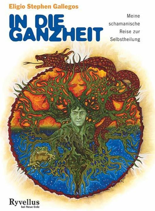 Produktbild In die Ganzheit (Deutsch, Eligio Stephen Gallegos, 2005)