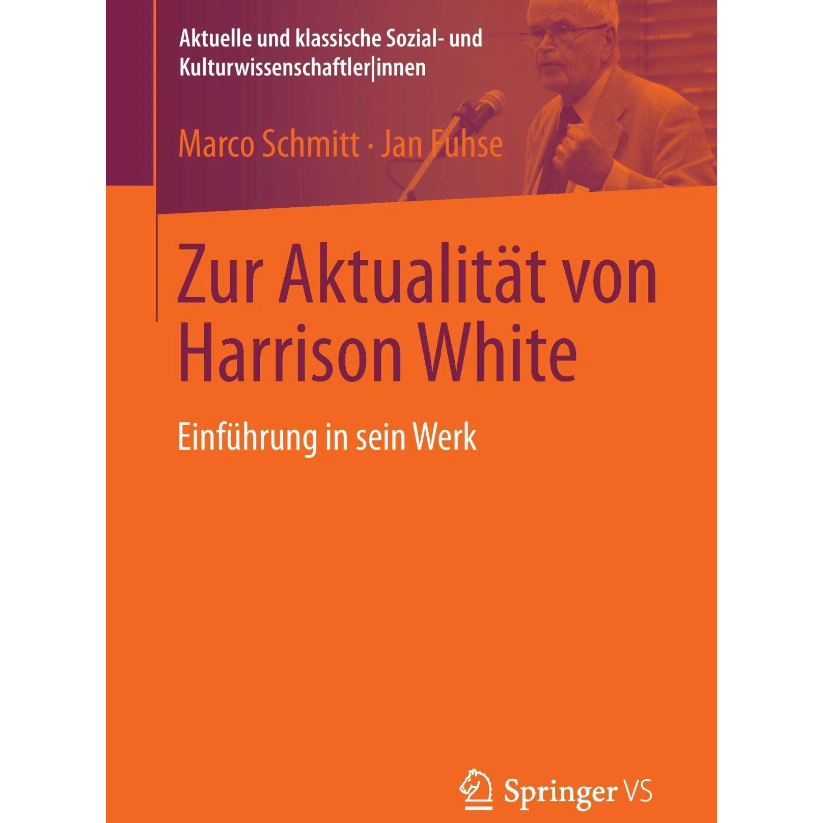 Zur Aktualität von Harrison White, Fachbücher von Jan Fuhse, Marco Schmitt