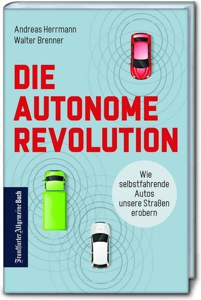 Produktbild Die autonome Revolution: Wie selbstfahrende Autos unsere Welt erobern (Deutsch, Andreas Herrmann, 2018)
