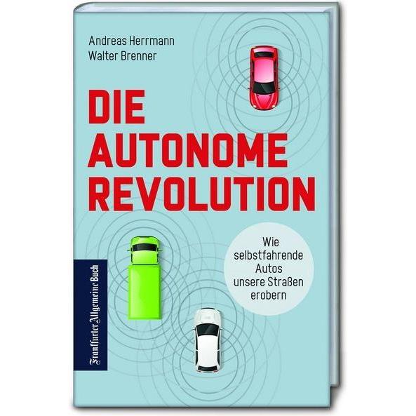 Die autonome Revolution: Wie selbstfahrende Autos unsere Welt erobern, Sachbücher von Andreas Herrmann