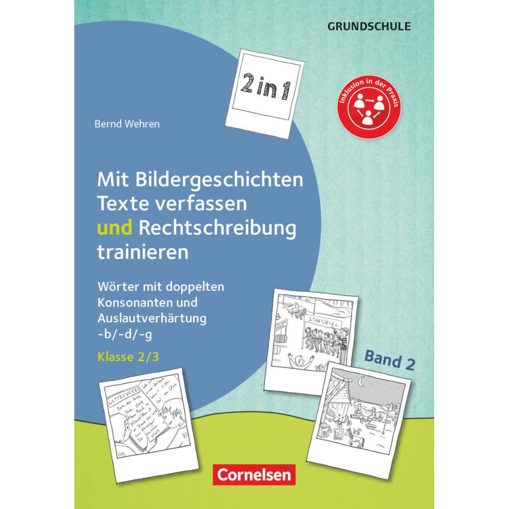 2 in 1: Mit Bildergeschichten Texte verfassen und Rechtschreibung trainieren - Band 2: Klasse 2/3, Schulbücher von Bernd...