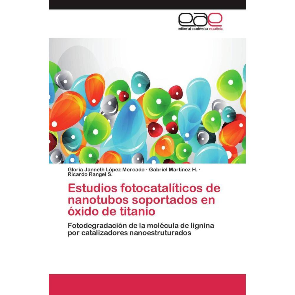 Estudios fotocatalíticos de nanotubos soportados en óxido de titanio, Fachbücher von Ricardo Rangel S., Gloria Janneth L...