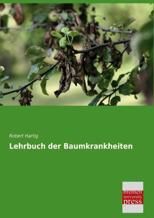 Produktbild Lehrbuch der Baumkrankheiten (Deutsch, Robert Hartig, 2014)