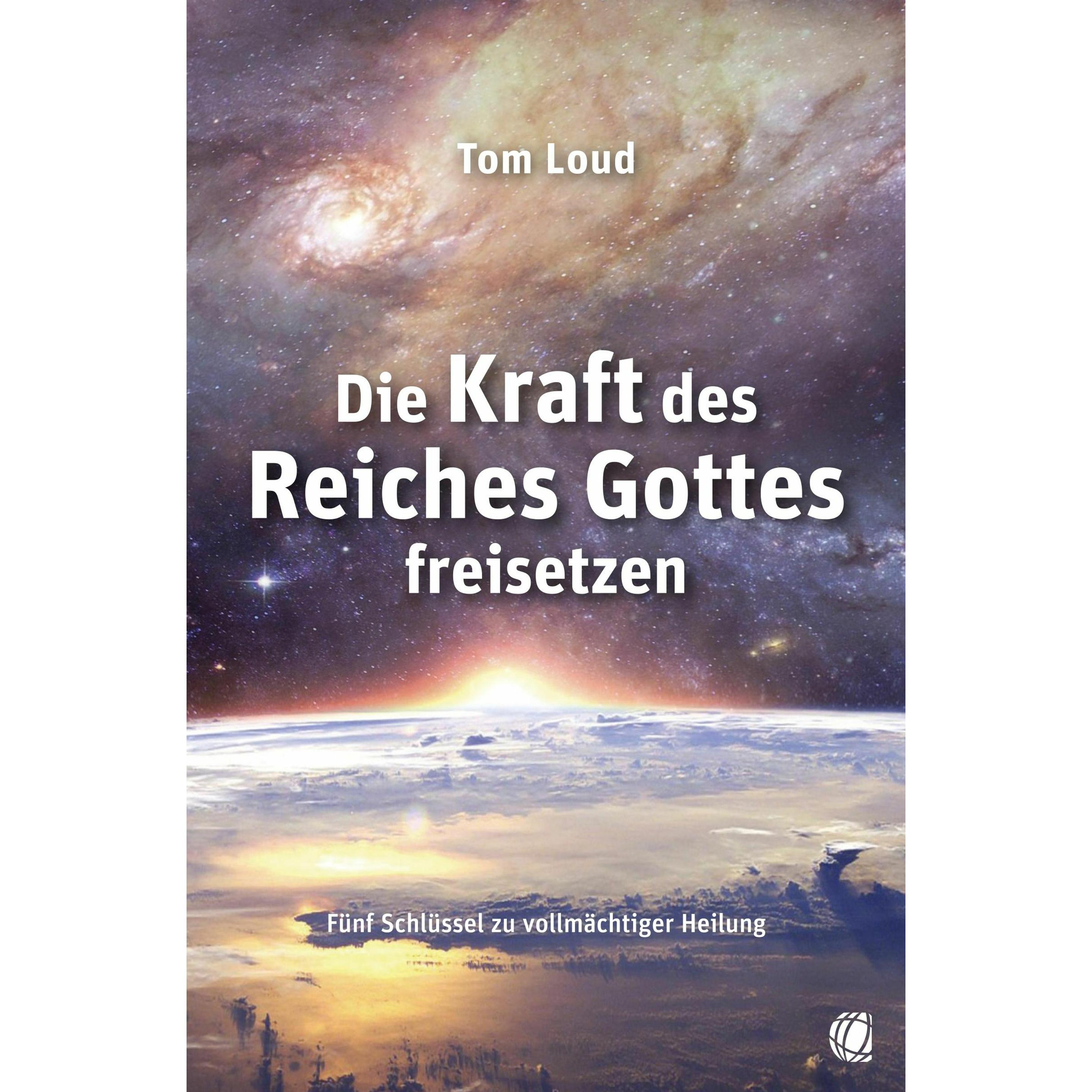 Die Kraft des Reiches Gottes freisetzen, Sachbücher von Tom Loud