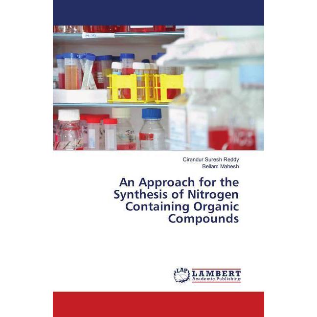 An Approach for the Synthesis of Nitrogen Containing Organic Compounds, Fachbücher von Bellam Mahesh, Cirandur Suresh Re...