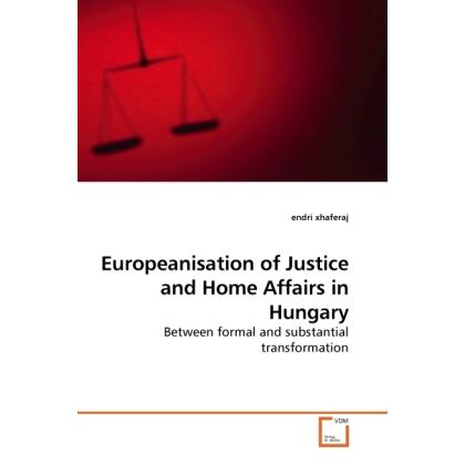 Europeanisation of Justice and Home Affairs in Hungary, Fachbücher von Endri Xhaferaj