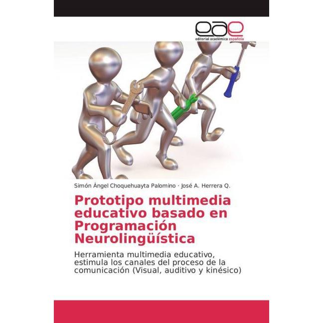 Prototipo multimedia educativo basado en Programación Neurolingüística, Fachbücher von Simón Ángel Choquehuayta Palomino...