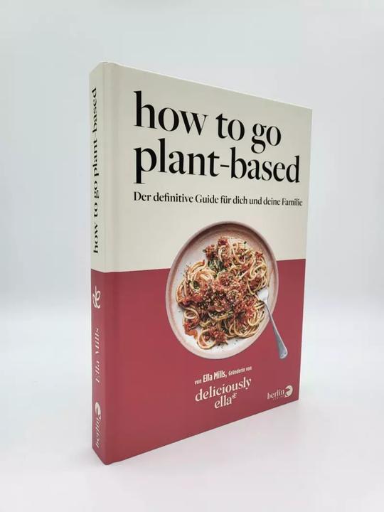 Produktbild How To Go Plant-Based (Deutsch, Franka Reinhart, Ella Mills (Woodward), Cornelia Stoll, 2022)