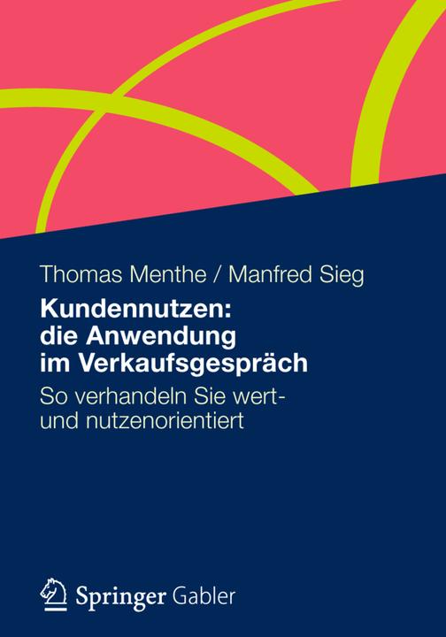 Produktbild Kundennutzen: die Anwendung im Verkaufsgespräch (Deutsch, Manfred Sieg, Thomas Menthe, 2012)