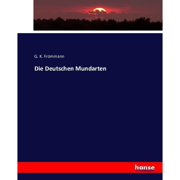 Die Deutschen Mundarten, Fachbücher von G. K. Frommann