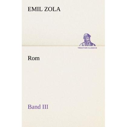 Rom - Band III, Belletristik von Émile Zola