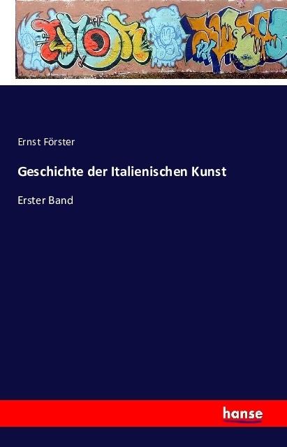 Produktbild Geschichte der Italienischen Kunst (Ernst Förster, 2016)
