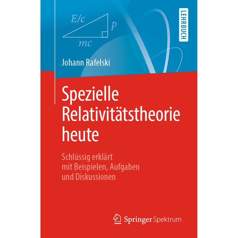 Spezielle Relativitätstheorie heute, Fachbücher von Johann Rafelski