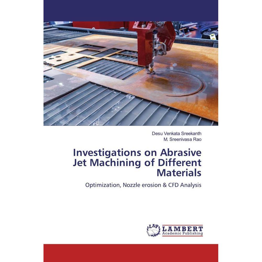 Investigations on Abrasive Jet Machining of Different Materials, Fachbücher von M. Sreenivasa Rao, Desu Venkata Sreekant...