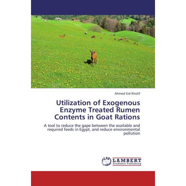 Utilization of Exogenous Enzyme Treated Rumen Contents in Goat Rations, Fachbücher