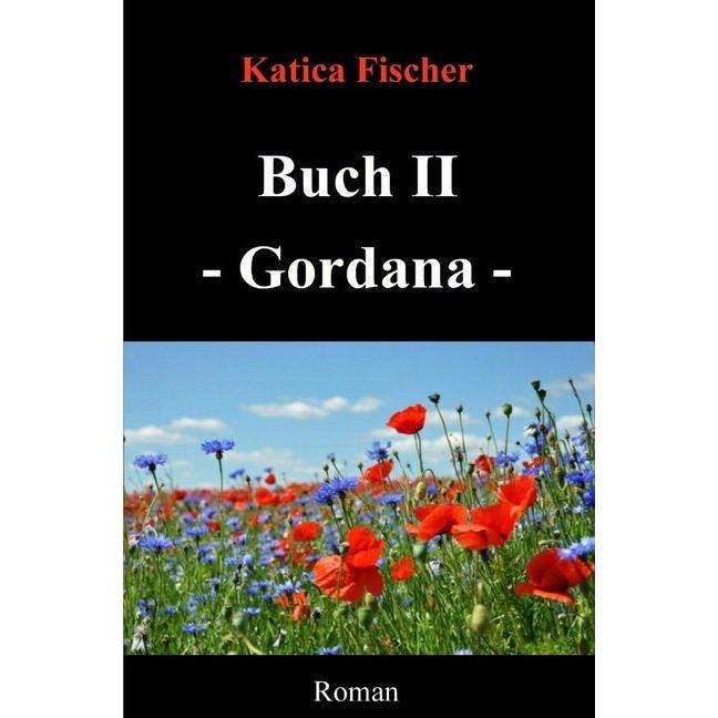 Starke Frauen / Buch II - Gordana, Belletristik von Katica Fischer