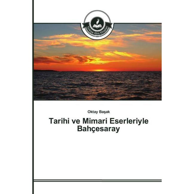 Tarihi ve Mimari Eserleriyle Bahçesaray, Fachbücher von Oktay Basak