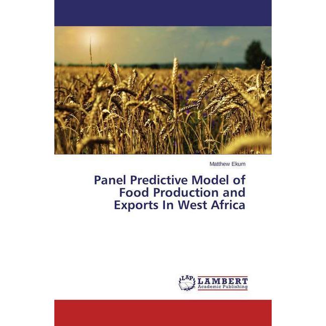 Panel Predictive Model of Food Production and Exports In West Africa, Fachbücher