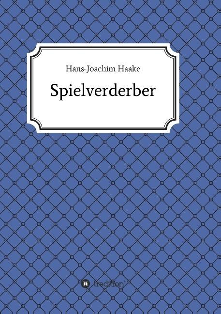 Produktbild Tobias Blank Spielverderber (Deutsch, Hans-Joachim Haake, 2015)