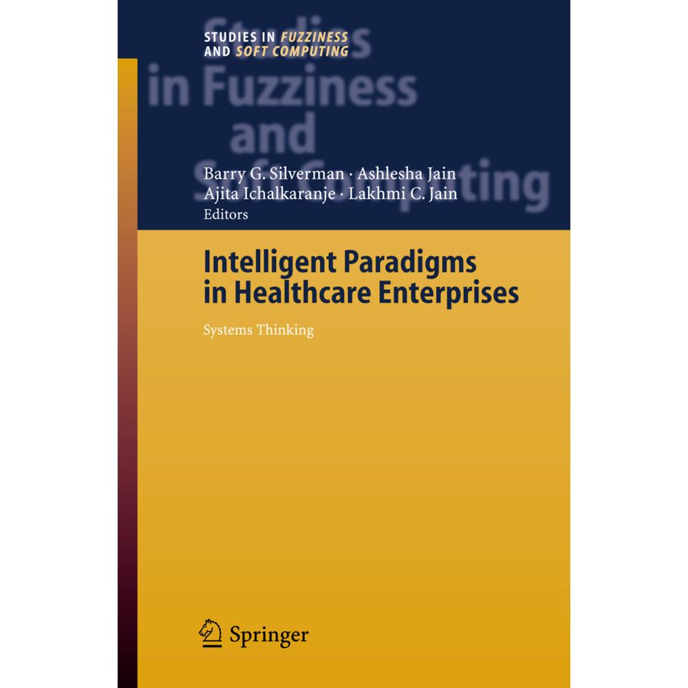 Intelligent Paradigms for Healthcare Enterprises, Fachbücher von Ajita Ichalkaranje, Barry G. Silverman, Ashlesha Jain