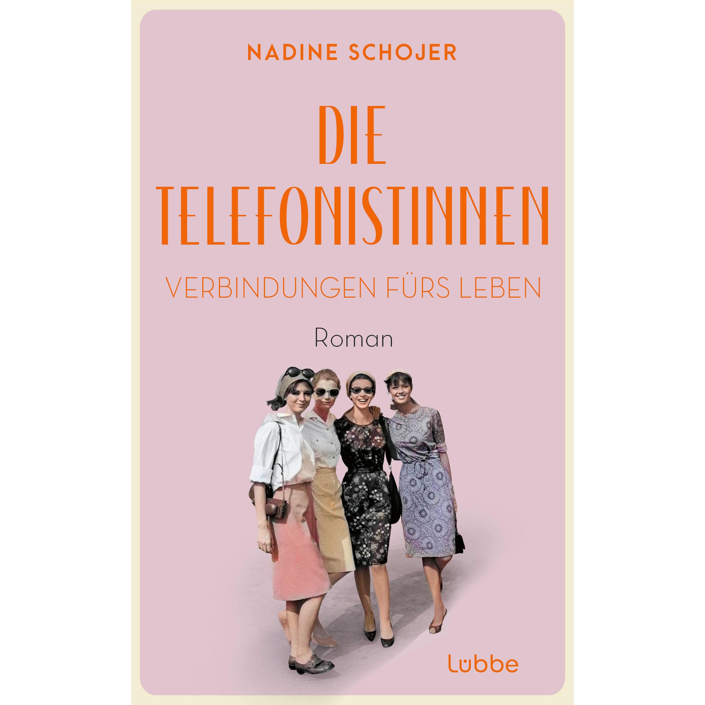Die Telefonistinnen - Verbindungen fürs Leben, Belletristik von Nadine Schojer