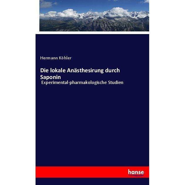 Die lokale Anästhesirung durch Saponin, Fachbücher von Hermann Köhler