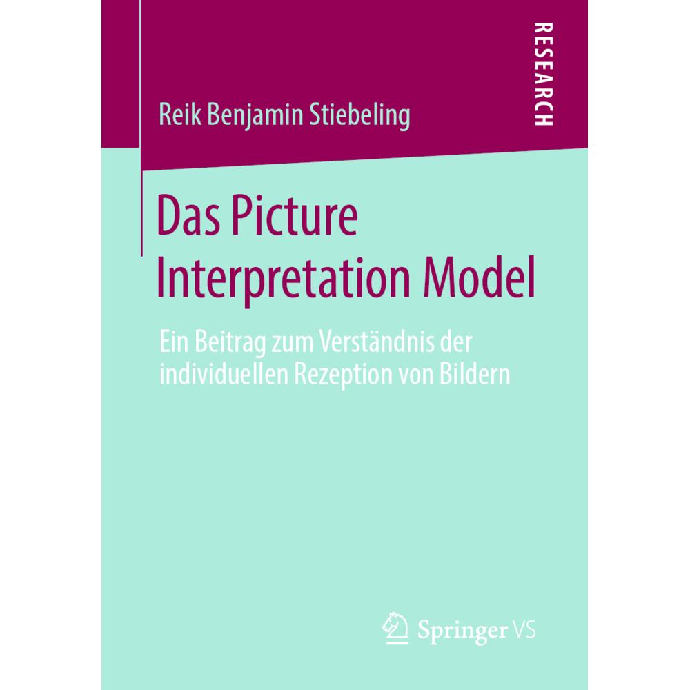 Das Picture Interpretation Model, Fachbücher von Reik Benjamin Stiebeling