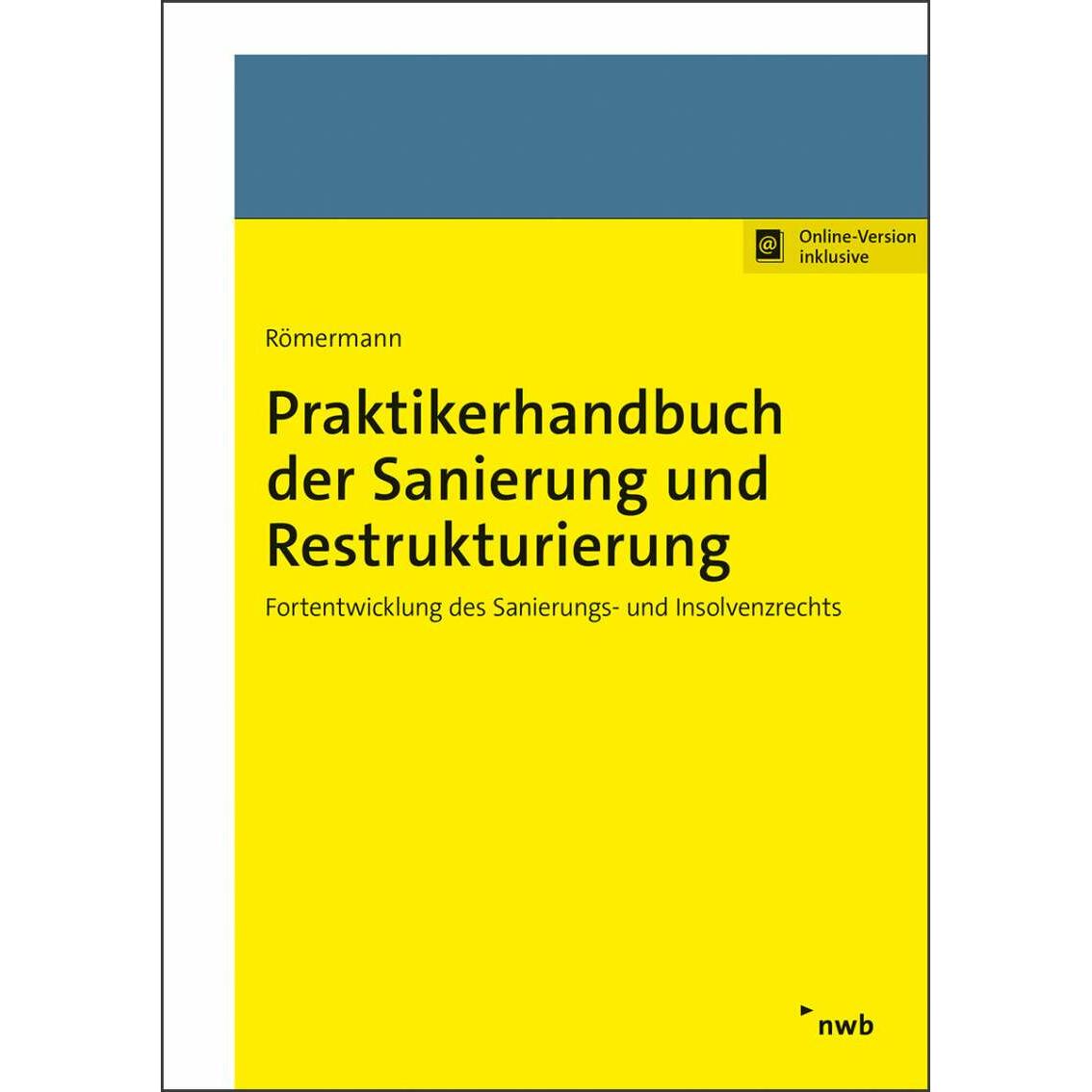 Thumbnail - Praktikerhandbuch der Sanierung und Restrukturierung, Fachbücher von Volker Römermann, Henning Schröder, Christian Weiss...
