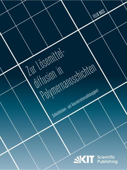 Produktbild Zur Lösemitteldiffusion in Polymernanoschichten: Schichtdicken- und Konzentrationsabhängigkeit (Deutsch, Felix Buss, 2017)