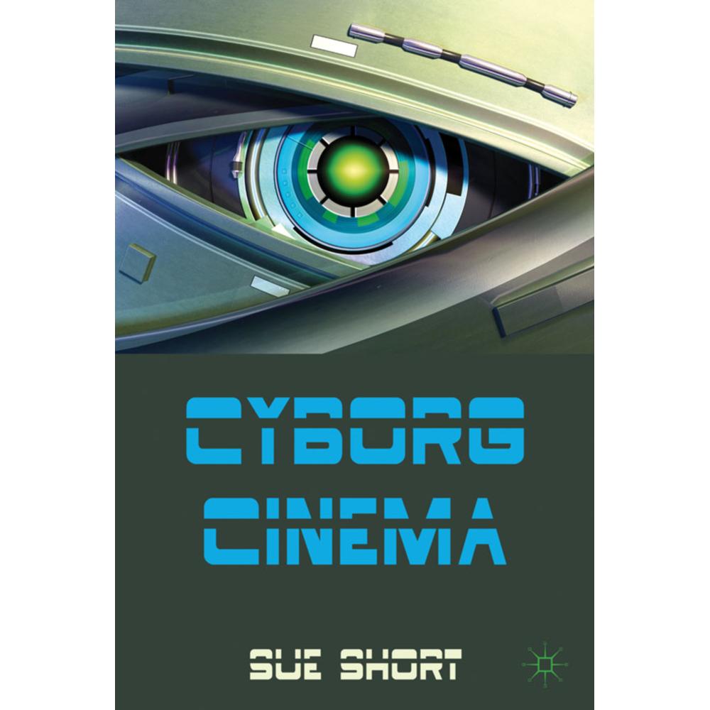 Cyborg Cinema and Contemporary Subjectivity, Fachbücher von S. Short