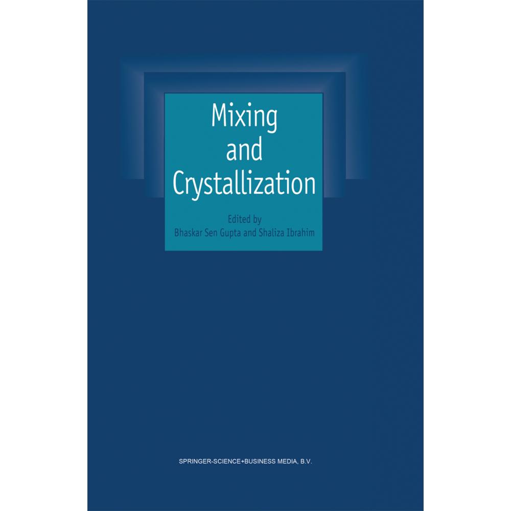 Mixing and Crystallization, Fachbücher von Bhaskar Sen Gupta, Shaliza Ibrahim