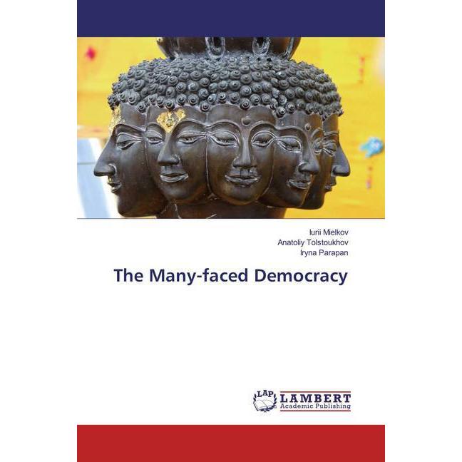 The Many-faced Democracy, Sachbücher von Iurii Mielkov, Anatoliy Tolstoukhov, Iryna Parapan