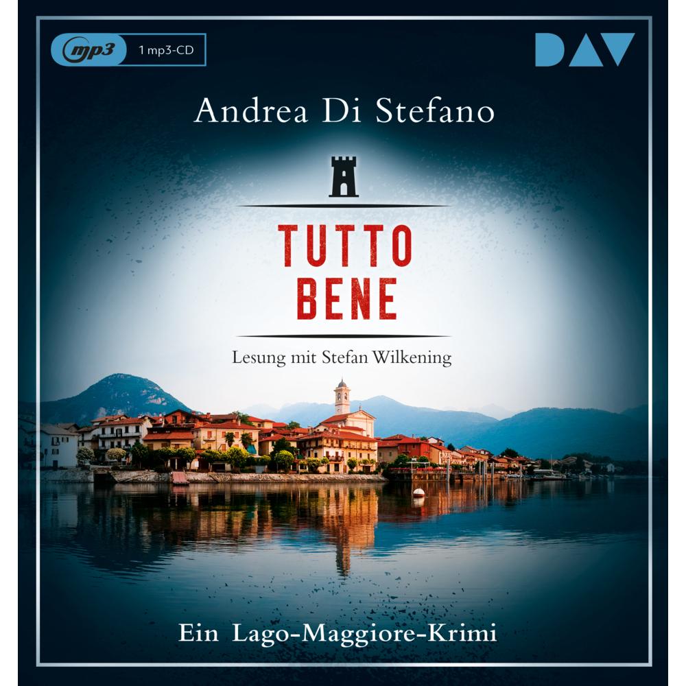 Tutto Bene. Ein Lago-Maggiore-Krimi, Hörbücher von Stefan Wilkening, Andrea Di Stefano