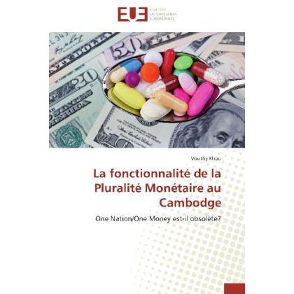 La fonctionnalité de la Pluralité Monétaire au Cambodge, Fachbücher von Vouthy Khou