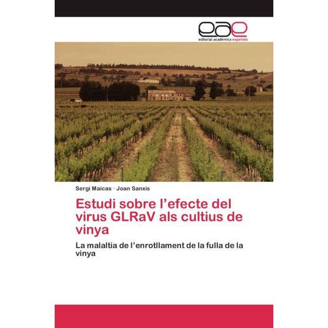 Estudi sobre l'efecte del virus GLRaV als cultius de vinya, Fachbücher von Sergi Maicas, Joan Sanxis