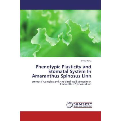 Phenotypic Plasticity and Stomatal System In Amaranthus Spinosus Linn, Fachbücher