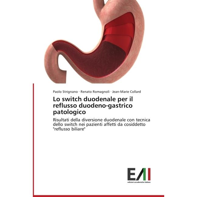 Lo switch duodenale per il reflusso duodeno-gastrico patologico, Fachbücher von Renato Romagnoli, Jean-Marie Collard, Pa...