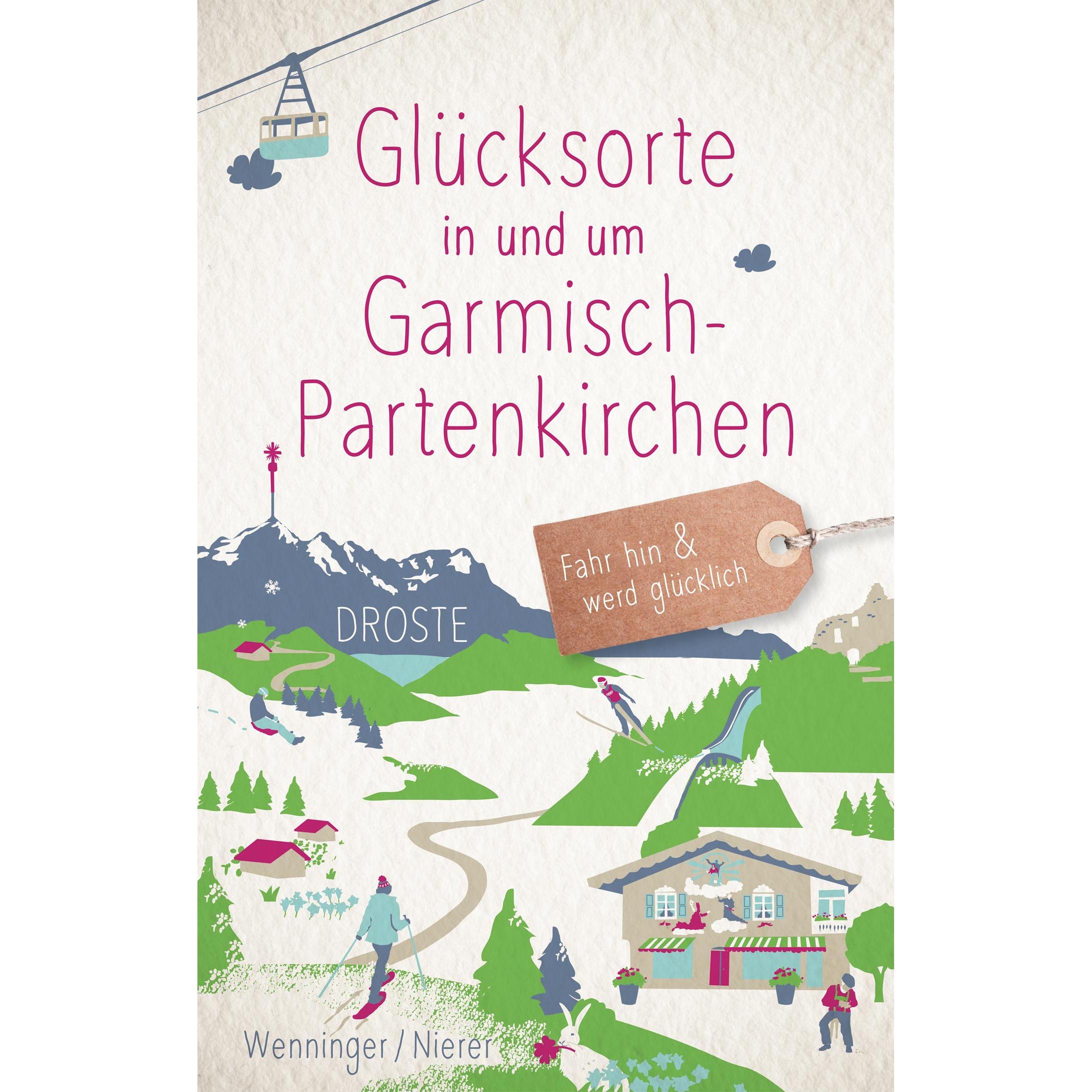 Glücksorte in und um Garmisch-Partenkirchen, Ratgeber von Dominik Nierer, Eleyne Nierer