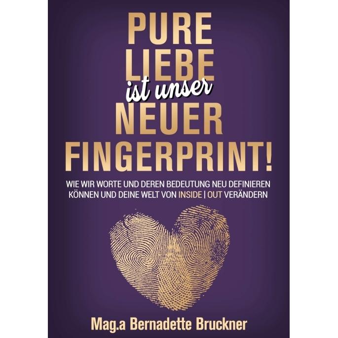 Pure Liebe IST unser neuer Fingerprint!, Ratgeber von Bernadette Bruckner