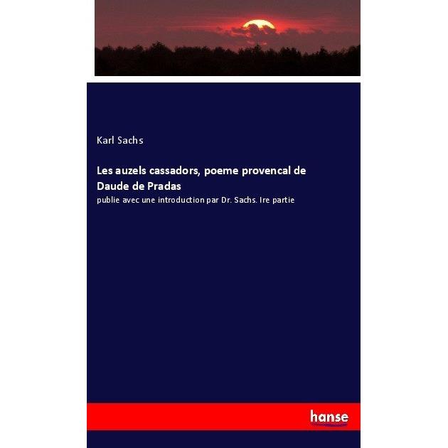 Les auzels cassadors, poeme provencal de Daude de Pradas, Fachbücher von Karl Sachs