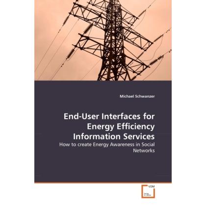 End-User Interfaces for Energy Efficiency Information Services, Fachbücher von Michael Schwanzer