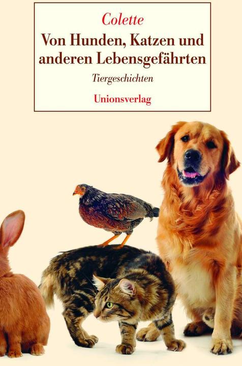Produktbild Von Hunden, Katzen und anderen Lebensgefährten (Deutsch, Sidonie-Gabrielle Colette, 2013)