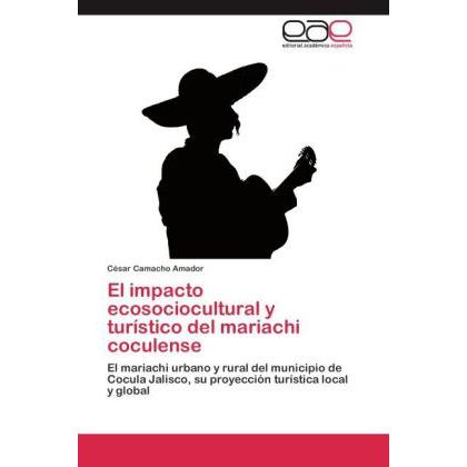 El impacto ecosociocultural y turístico del mariachi coculense, Fachbücher