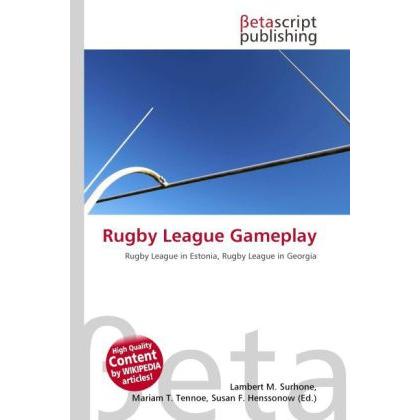 Rugby League Gameplay, Ratgeber von Lambert M. Surhone, Mariam T. Tennoe, Susan F. Henssonow