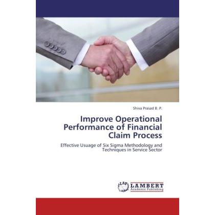 Improve Operational Performance of Financial Claim Process, Fachbücher von Shiva B. P. Prasad