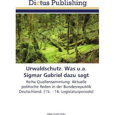 Urwaldschutz. Was u.a. Sigmar Gabriel dazu sagt, Fachbücher von Philipp Kersten