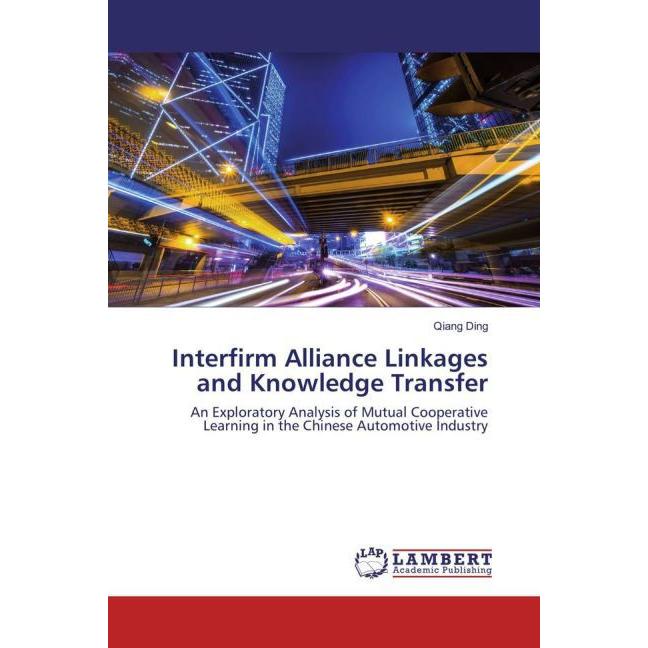 Interfirm Alliance Linkages and Knowledge Transfer, Fachbücher von Qiang Ding