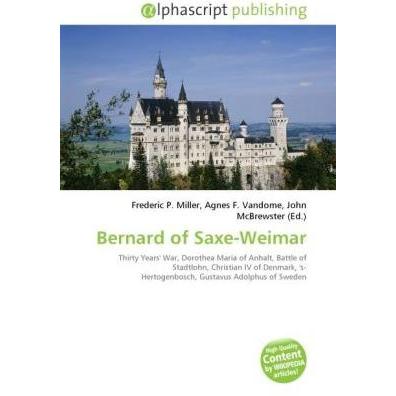 Bernard of Saxe-Weimar, Fachbücher von Frederic P. Miller, Agnes F. Vandome, John McBrewster