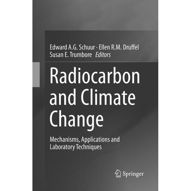 Radiocarbon and Climate Change, Fachbücher von Susan E. Trumbore, Ellen R.M. Druffel, Edward A.G. Schuur