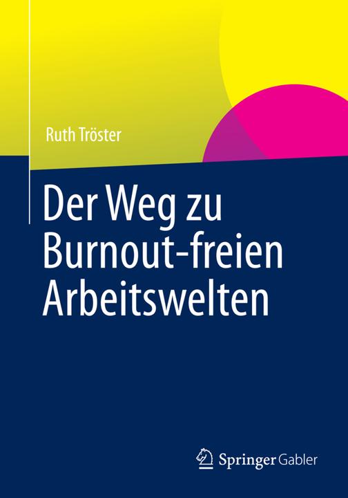 Produktbild Der Weg zu Burnout-freien Arbeitswelten (Deutsch, Ruth Tröster, 2013)